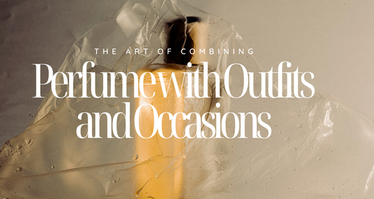 The Art of Combining Perfume with Outfits and Occasions